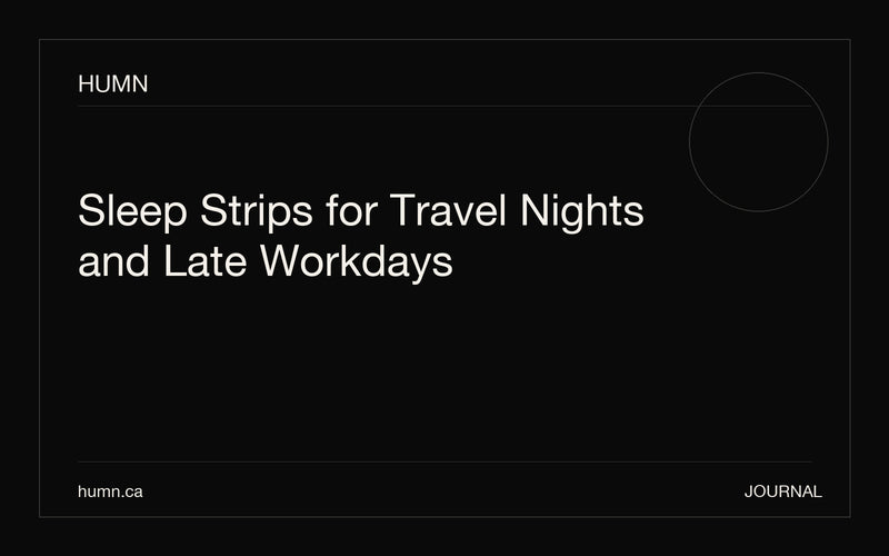 Sleep Strips for Travel Nights and Late Workdays
