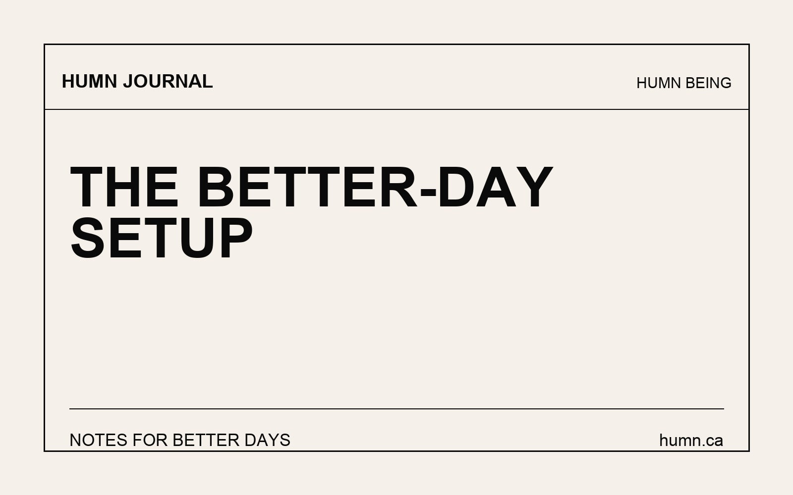 The Better-Day Setup